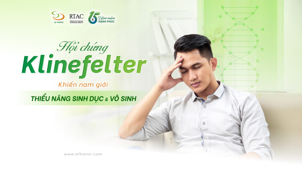 HỘi ChỨng Klinefelter KhiẾn Nam GiỚi ThiỂu NĂng Sinh DỤc VÀ VÔ Sinh 02